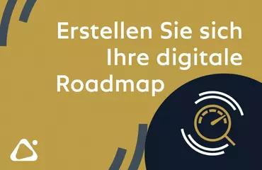 Erstellen Sie sich Ihre digitale Roadmap